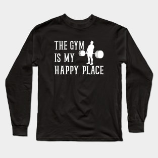 the gym is my happy place dead lifting design Long Sleeve T-Shirt